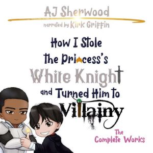 How I Stole the Princesss White Knig..., AJ Sherwood