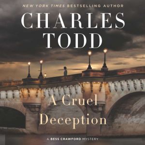 A Cruel Deception: A Bess Crawford Mystery, Charles Todd