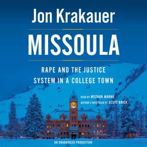 Missoula: Rape and the Justice System in a College Town, Jon Krakauer