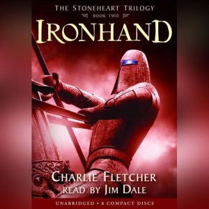 The Stoneheart Trilogy Book Two: Ironhand, Charlie Fletcher