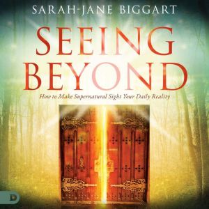 Seeing Beyond, SarahJane Biggart