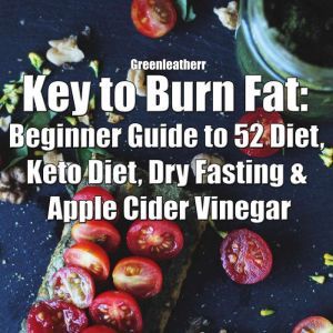 Key to Burn Fat Beginner Guide to 52..., Greenleatherr