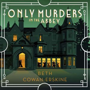 Only Murders in the Abbey: An absolutely gripping and witty Golden Age cozy murder mystery