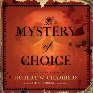The Mystery of Choice, Robert W. Chambers