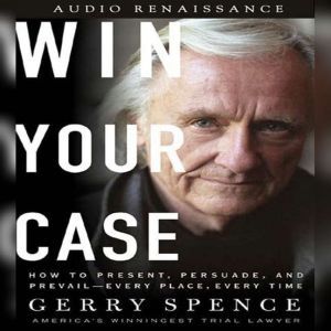 Win Your Case, Gerry Spence