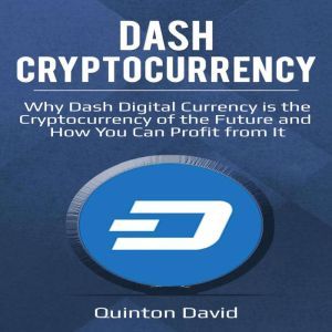Dash Cryptocurrency Why Dash Digital..., Quinton David
