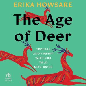 The Age of Deer, Erika Howsare