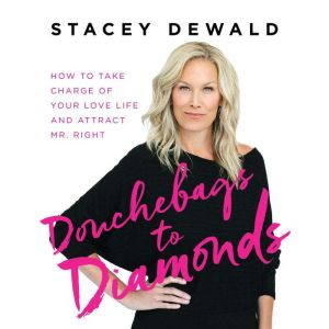 Douchebags to Diamonds, Stacey Dewald