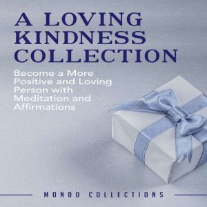 A Loving Kindness Collection Become ..., Mondo Collections
