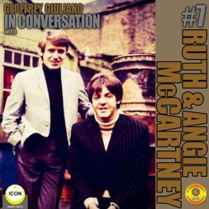 Geoffrey Giuliano In Conversation with Ruth and Angela McCartney, Volume 7