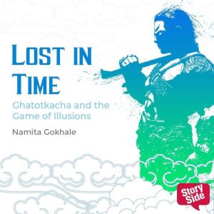Lost In Time Ghatotkacha and the Ga..., Namita Gokhale