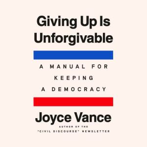 Giving Up Is Unforgivable, Joyce Vance