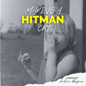 Making A Hitman Cry, Indee Skyes