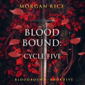 Bloodbound Cycle Five Book Five of ..., Morgan Rice