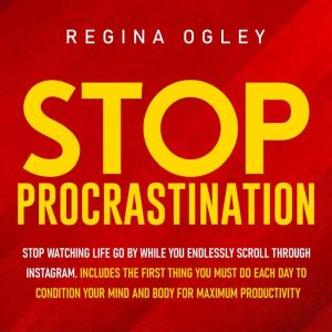 Stop Procrastination, Regina Ogley