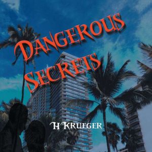 Dangerous Secrets, HKrueger