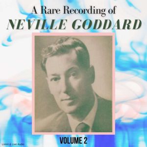 A Rare Recording of Neville Goddard ..., Neville Goddard