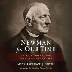 Newman for Our TIme, Msgr. Laurence J. Spiteri