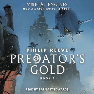 Predators Gold Book 2 of Mortal Eng..., Philip Reeve