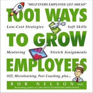 1001 Ways to Grow Employees, Bob Nelson