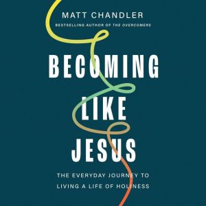 Becoming Like Jesus, Matt Chandler