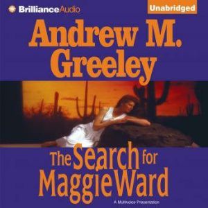 The Search for Maggie Ward, Andrew M. Greeley