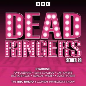 Dead Ringers: Series 26 Plus Christmas Specials: The BBC Radio 4 Impressions Show