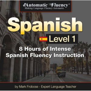 Automatic Fluency Spanish  Level 1, Mark Frobose