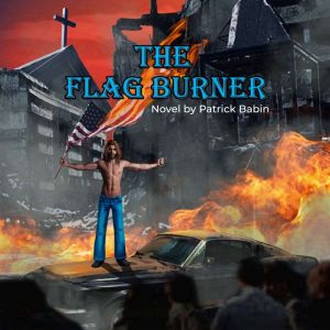 The Flag Burner, Patrick Babin