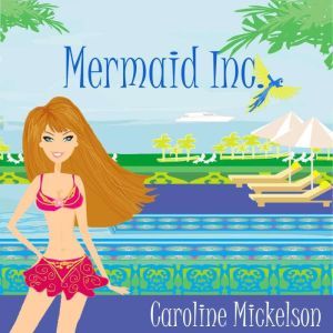 Mermaid Inc., Caroline Mickelson