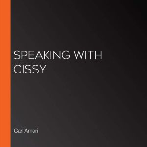 Speaking With Cissy, Carl Amari
