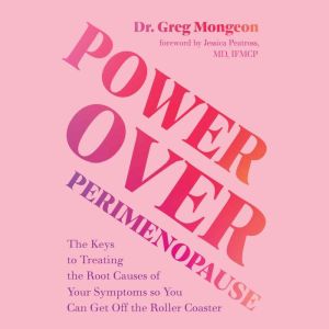 Power Over Perimenopause, Dr. Greg Mongeon