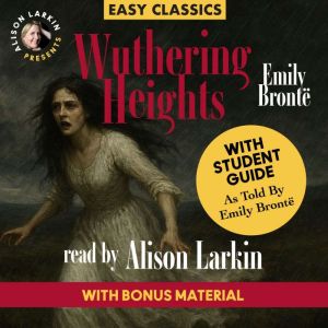 Wuthering Heights with a Student Guide (as told by Emily Bront«): An Easy Classic
