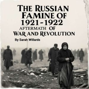 The Russian Famine of 19211922, Sarah Willards