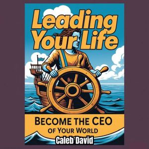 Leading Your Life, Caleb David