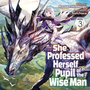 She Professed Herself Pupil of the Wise Man (Light Novel) Vol. 3