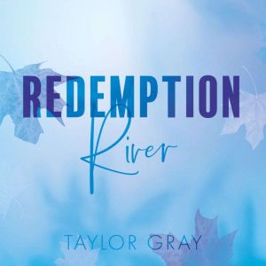 Redemption River, Taylor Gray