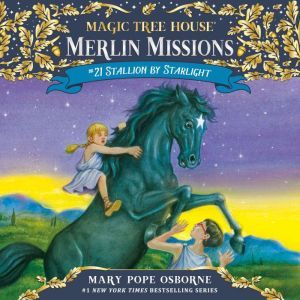 Magic Tree House #49: Stallion by Starlight, Mary Pope Osborne
