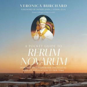 A Pocket Guide to Rerum Novarum, Veronica Burchard