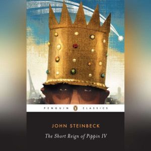 The Short Reign of Pippin IV, John Steinbeck