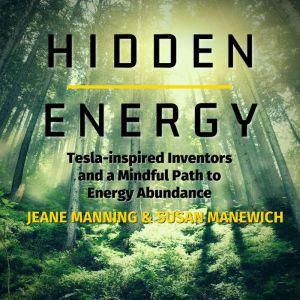 Hidden Energy, Jeane Manning and Susan Manewich
