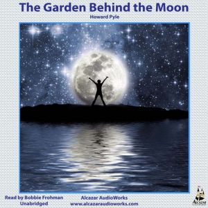 The Garden Behind the Moon, Howard Pyle