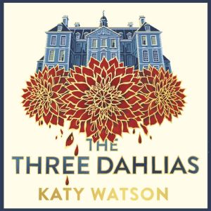 The Three Dahlias, Katy Watson