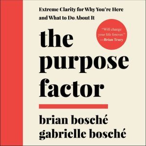 The Purpose Factor, Brian Bosche