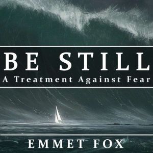 Be Still, Emmett Fox