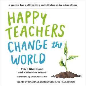 Happy Teachers Change the World, Thich Nhat Hanh