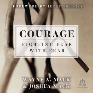 Courage: Fighting Fear with Fear