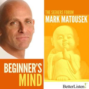 Beginners Mind, Mark Matousek