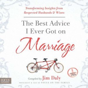 The Best Advice I Ever Got on Marriag..., Jim Daly
