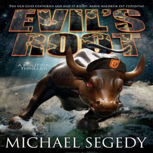 Evils Root A Political Thriller, Michael Segedy